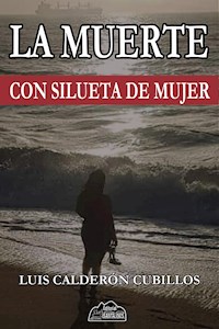 La muerte con silueta de mujer - Luis Calderón Cubillos - ebook