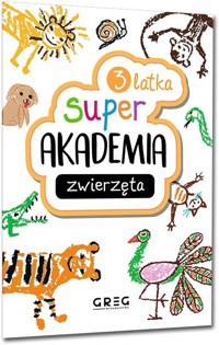 Zwierzęta. Super akademia 3 latka - zbiorowa praca - książka