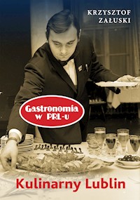 Kulinarny Lublin. Gastronomia w PRL-u - Załuski Krzysztof - ebook