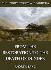The History Of Scotland - Volume 9: From The Restoration To The Death Of Dundee - Andrew Lang - ebook