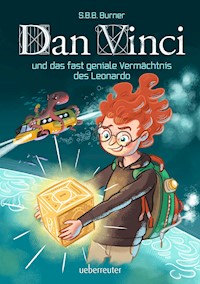 Dan Vinci und das fast geniale Vermächtnis des Leonardo - S. B. B. Burner - ebook