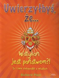 Uwierzyłbyś że Watykan jest państwem - Platt Richard - książka
