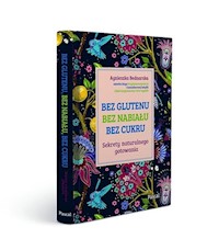 Bez glutenu bez nabiału bez cukru Sekrety naturalnego gotowania - Agnieszka Bednarska - książka