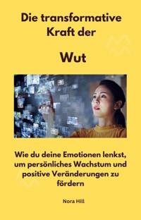 Die transformative Kraft der Wut - Nora Hill - ebook
