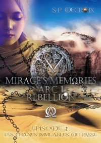 Mirage's Memories - Arc 1 Rébellion - - S-P Decroix - ebook