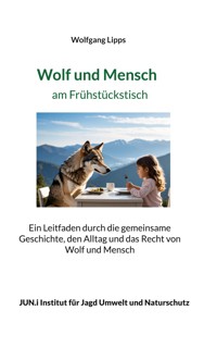 Wolf und Mensch am Frühstückstisch - Wolfgang Lipps - ebook