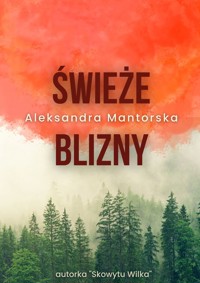 Świeże blizny - Aleksandra Mantorska - ebook