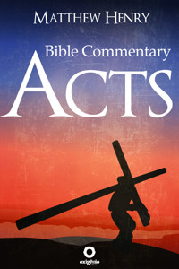 Acts - Complete Bible Commentary Verse by Verse - Matthew Henry - ebook