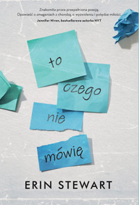 To, czego nie mówię - Erin Stewart - książka