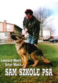 Sam szkolę psa - Artur Wach, Leonard Wach - ebook