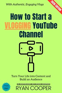 How to Start a Vlogging YouTube Channel: - Ryan Cooper - ebook