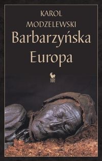 Barbarzyńska Europa - Karol Modzelewski - ebook + książka