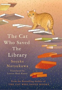 The Cat Who Saved the Library - Sosuke Natsukawa - książka