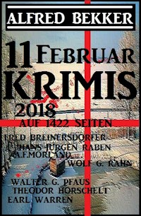 11 Februar Krimis auf 1422 Seiten - Alfred Bekker - ebook