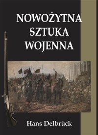 Nowożytna sztuka wojenna - Hans Delbrck - ebook + książka