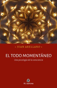 El todo momentáneo. Una psicología de la consciencia - Juan Arellano - ebook