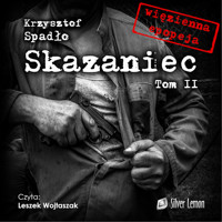 Skazaniec tom II. Z bestią w sercu. - Krzysztof Spadło - ebook + audiobook