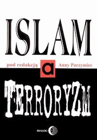 Islam a terroryzm - Anna Parzymies - ebook