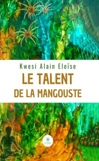 Le talent de la mangouste - Kwesi Alain Eloïse - ebook