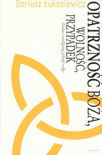 Opatrzność Boża, wolność, przypadek - Łukasiewicz Dariusz - książka