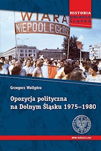 Opozycja polityczna na Dolnym Śląsku 1975-1980 - Waligóra Grzegorz - książka