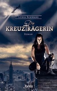 Die Kreuzträgerin - Lydia Schwarz - ebook