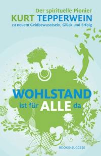 Wohlstand ist für alle da - Kurt Tepperwein - ebook