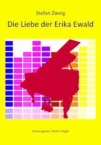 Die Liebe der Erika Ewald - Stefan Zweig - ebook