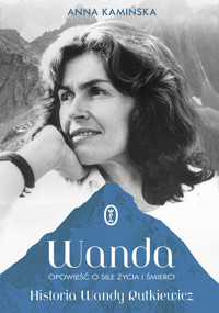 Wanda. Opowieść o sile życia i śmierci. Historia Wandy Rutkiewicz - Anna Kamińska - ebook + audiobook + książka