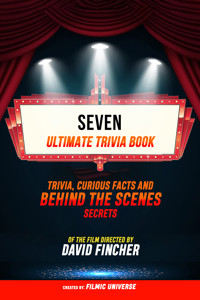 Seven - Ultimate Trivia Book: Trivia, Curious Facts And Behind The Scenes Secrets Of The Film Directed By David Fincher - Filmic Universe - ebook