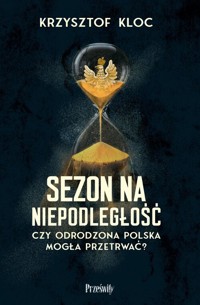 Sezon na niepodległość - Kloc Krzysztof - książka