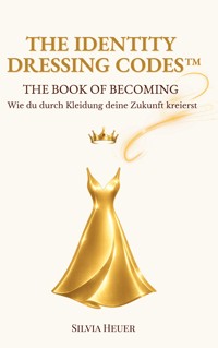 The Identity Dressing Codes - The Book of Becoming - Silvia Heuer - ebook