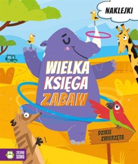 Wielka księga zabaw. Dzikie zwierzęta - Roksana Robok - książka