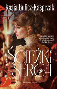 Ścieżki serca - Kasia Bulicz-Kasprzak - ebook + książka