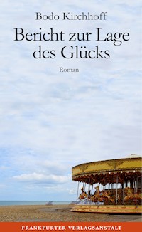 Bericht zur Lage des Glücks - Bodo Kirchhoff - ebook