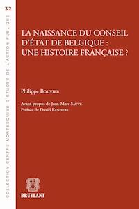 La naissance du Conseil d'État de Belgique : une histoire française ? - Philippe Bouvier - ebook