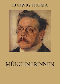 Münchnerinnen -  Ludwig Thoma - ebook