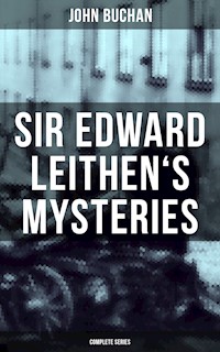 SIR EDWARD LEITHEN'S MYSTERIES - Complete Series - John Buchan - ebook