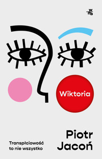 Wiktoria. Transpłciowość to nie wszystko - Piotr Jacoń - książka