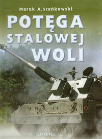 Potęga Stalowej Woli - Stańkowski Marek A. - książka