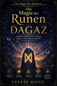 Die Magie der Runen: Dagaz – Licht, Transformation & die Kraft des Neubeginns - Sylvie Mond - ebook