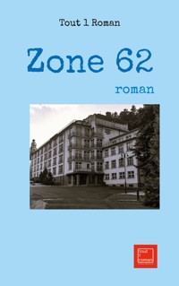Zone 62 - Tout 1 Roman Tout 1 Roman - ebook
