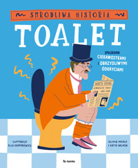 Smrodliwa historia toalet. Spłukana ciekawostkami i obrzydliwymi odkryciami - Olivia Meikle, Katie Nelson - książka