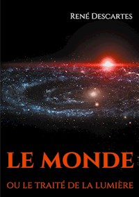 Le Monde ou le traité de la lumière - René Descartes - ebook