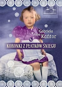 Koronki z płatków śniegu - Kańtor Gabriela Anna - książka