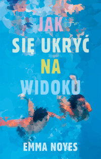 Jak się ukryć na widoku - Emma Noyes - ebook + książka