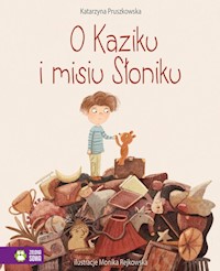 O Kaziku i misiu Słoniku - Pruszkowska Katarzyna - książka