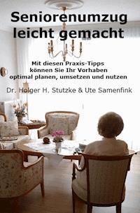 Seniorenumzug leicht gemacht - Dr. Holger H. Stutzke - ebook