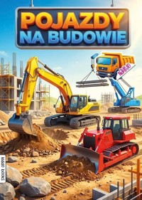 Pojazdy na budowie - praca zbiorowa - książka