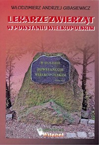 Lekarze zwierząt w Powstaniu Wielkopolskim - Gibasiewicz A.W - książka